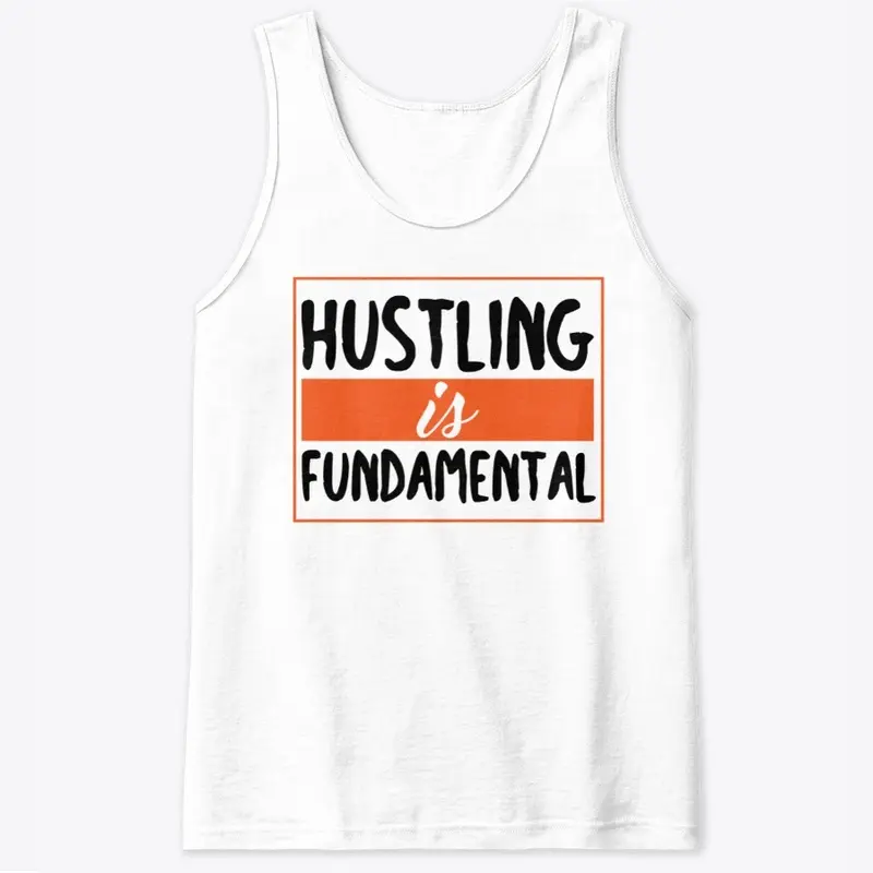 Hustling is fundamental