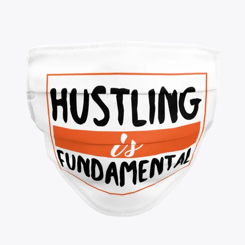 Hustling is fundamental