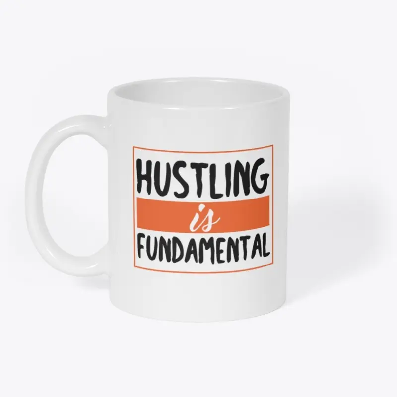 Hustling is fundamental