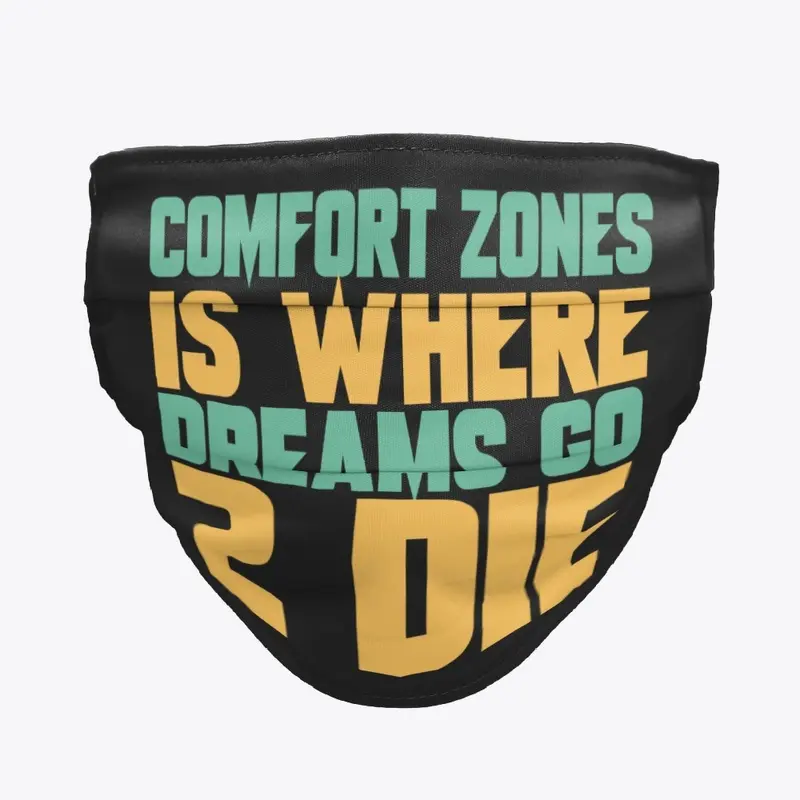 Comfort zones is where dreams go 2 die