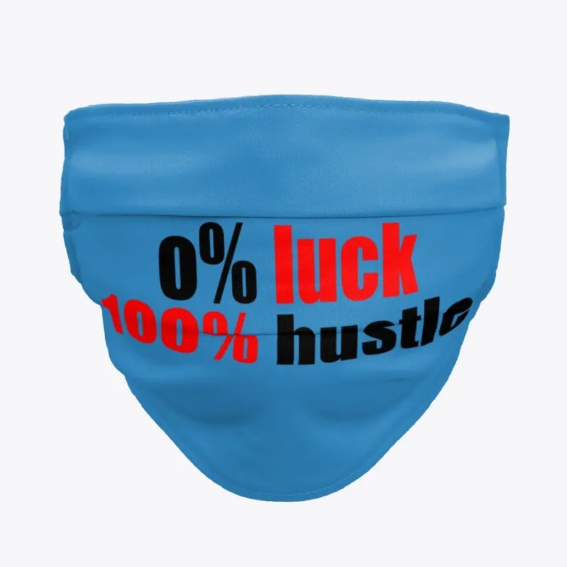 0% luck 100% hustle