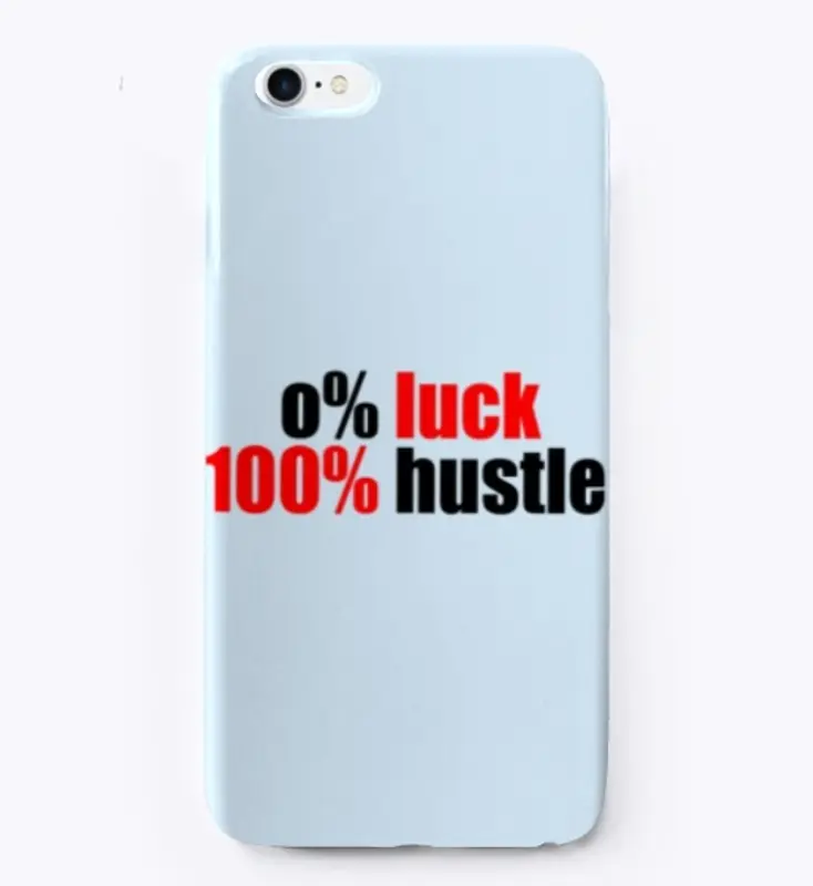 0% luck 100% hustle