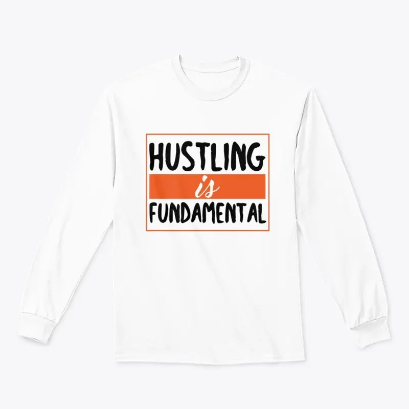 Hustling is fundamental