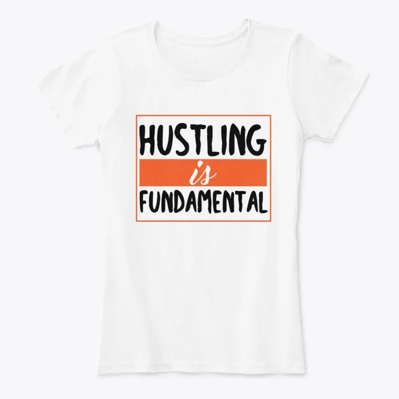 Hustling is fundamental